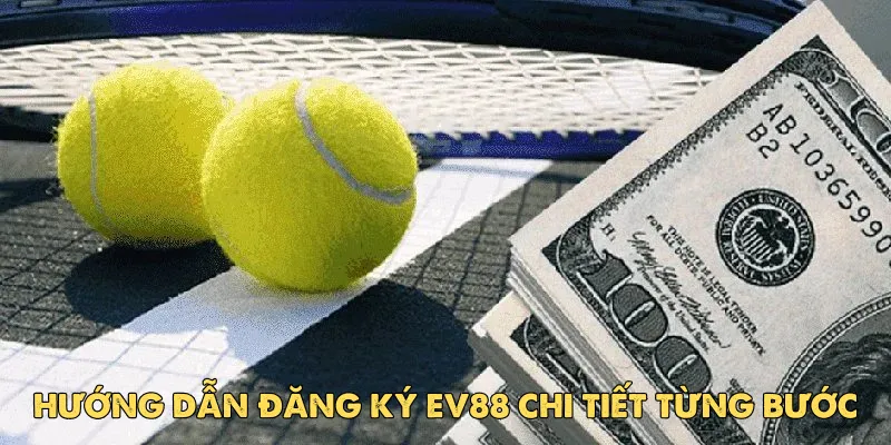 Các bước đăng ký ev88 đơn giản cho người mới
