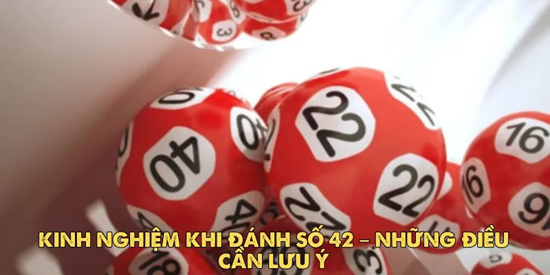 Phối hợp số 42 với các con số khác để tăng xác suất trúng