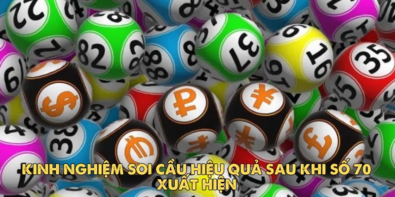 Đề về 70 hôm sau đánh lô gì để dễ trúng? Giải mã ý nghĩa và cách soi 4 Kinh nghiệm soi cầu hiệu quả sau khi số 70 xuất hiện