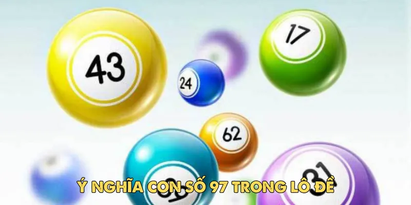 Ý nghĩa con số 97 trong lô đề