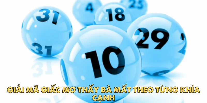 Mơ thấy bà mất: Điềm báo tâm linh hay chỉ là ký ức? 3 Khía cạnh tâm linh và cảm xúc trong giấc mơ thấy bà mất