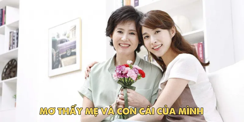 Mơ thấy mẹ – Thông điệp ẩn sâu từ tiềm thức EV88 3 Các trường hợp phổ biến khi mơ thấy mẹ và lời giải mã