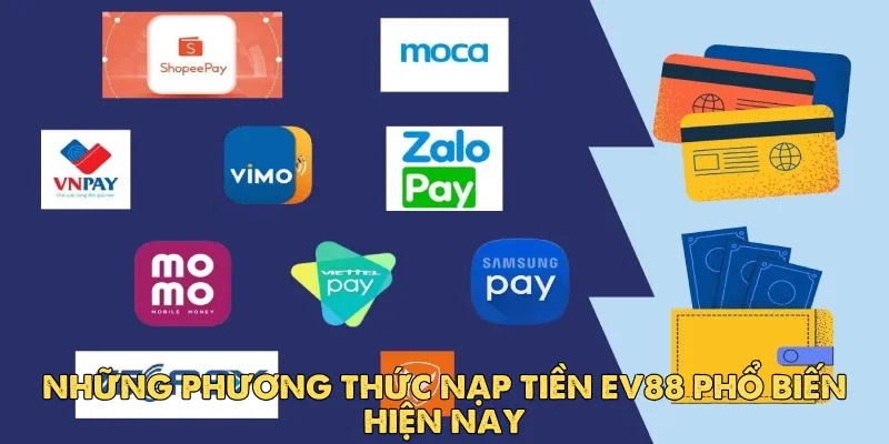 Những phương thức nạp tiền EV88 phổ biến hiện nay
