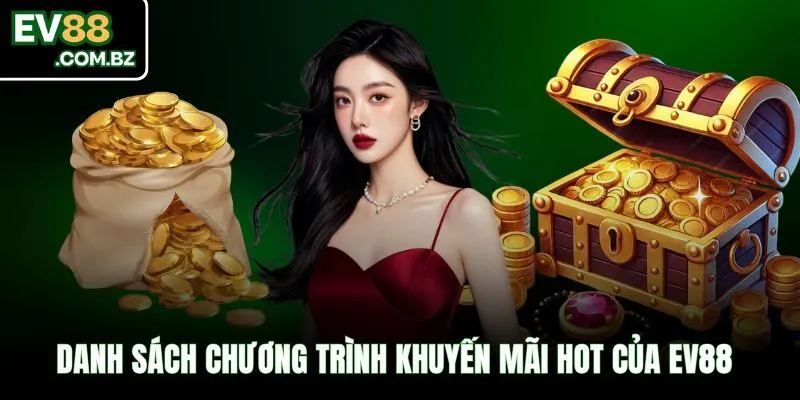 Danh sách chương trình khuyến mãi hot của EV88